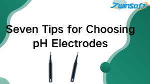 Seven Tips for Choosing pH Electrodes Seven Tips for Choosing pH Electrodes